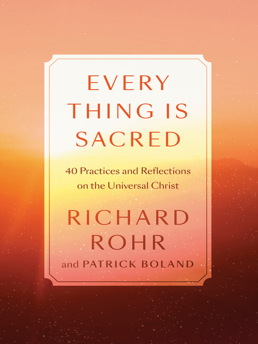 Title details for Every Thing Is Sacred by Richard Rohr - Wait list